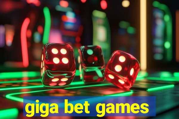 giga bet games